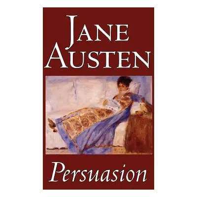 "Persuasion by Jane Austen, Fiction, Classics" - "" ("Austen Jane")(Pevná vazba)