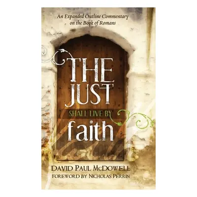 "The Just Shall Live by Faith" - "" ("McDowell David Paul")(Pevná vazba)