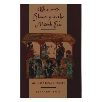 "Race and Slavery in the Middle East: An Historical Enquiry" - "" ("Lewis Bernard")(Paperback)