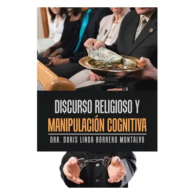 "Di$Cur$O Religio$O Y Manipulacin Cognitiva" - "" ("Montalvo Dra Doris Linda Borrero")(Paperback