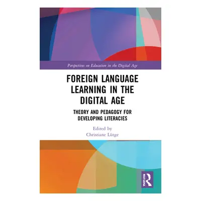 "Foreign Language Learning in the Digital Age: Theory and Pedagogy for Developing Literacies" - 