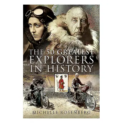 "The 50 Greatest Explorers in History" - "" ("Rosenberg Michelle")(Pevná vazba)