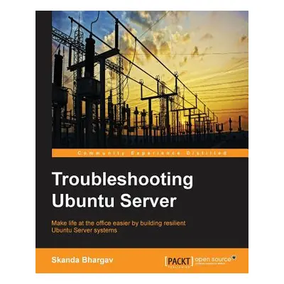 "Troubleshooting Ubuntu Server" - "" ("Bhargav Skanda")(Paperback)