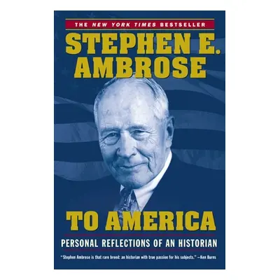 "To America: Personal Reflections of an Historian" - "" ("Ambrose Stephen E.")(Paperback)