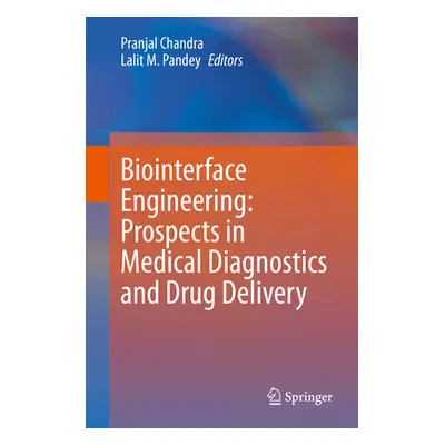 "Biointerface Engineering: Prospects in Medical Diagnostics and Drug Delivery" - "" ("Chandra Pr