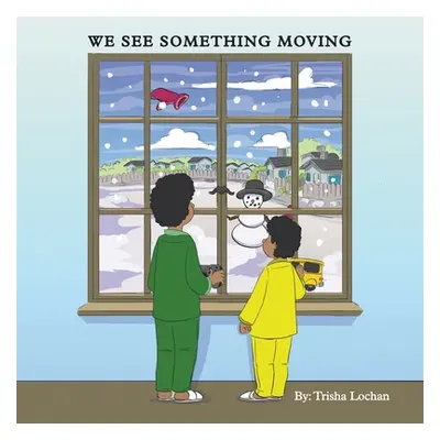 "We See Something Moving" - "" ("Lochan Trisha")(Paperback)