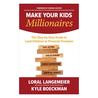 "Make Your Kids Millionaires: The Step-By-Step Guide to Lead Children to Financial Freedom" - ""