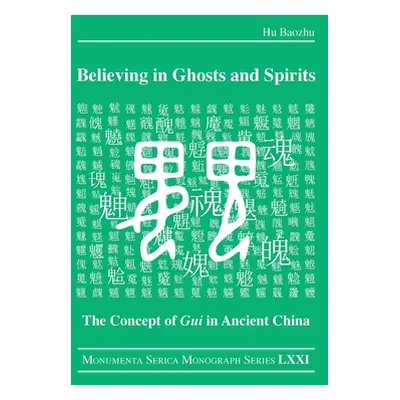 "Believing in Ghosts and Spirits: The Concept of GUI in Ancient China" - "" ("Baozhu Hu")(Paperb