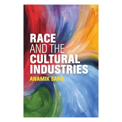 "Race and the Cultural Industries" - "" ("Saha Anamik")(Paperback)