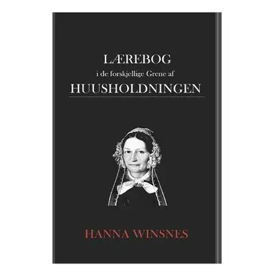 "Lrebog i de forskjellige Grene af Huusholdningen" - "" ("Winsnes Hanna")(Paperback)