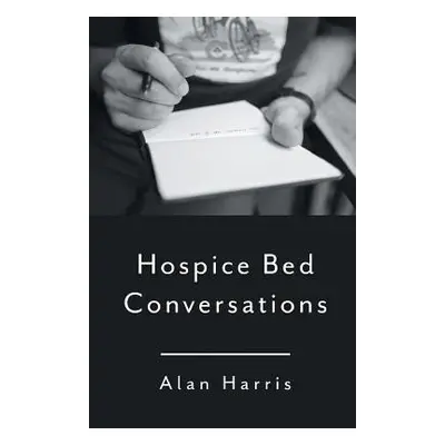 "Hospice Bed Conversations" - "" ("Harris Alan")(Paperback)