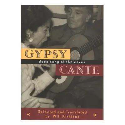 "Gypsy Cante: Deep Song of the Caves" - "" ("Kirkland Will")(Paperback)