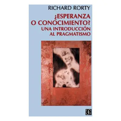 "Esperanza O Conocimiento?: Una Introduccion Al Pragmatismo" - "" ("Rorty Richard")(Paperback)