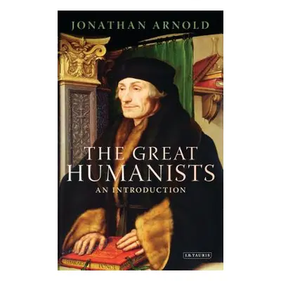 "The Great Humanists: An Introduction" - "" ("Arnold Jonathan")(Paperback)