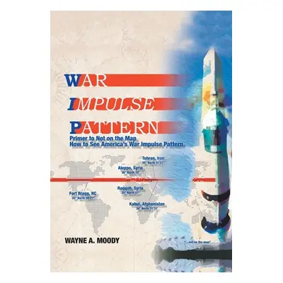 "War Impulse Pattern: Primer to Not on the Map!" - "" ("Moody Wayne a.")(Pevná vazba)