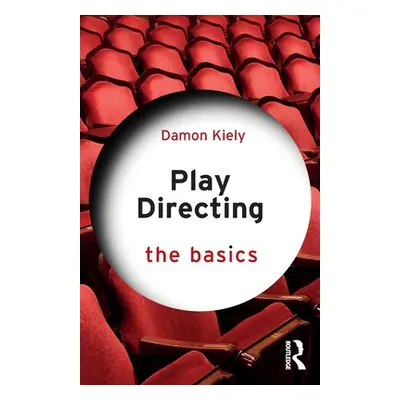 "Play Directing: The Basics" - "" ("Kiely Damon")(Paperback)