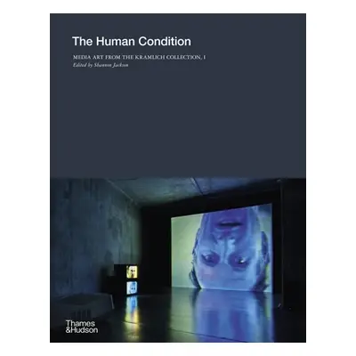 "The Human Condition: Media Art from the Kramlich Collection, 1" - "" ("Jackson Shannon")(Pevná 