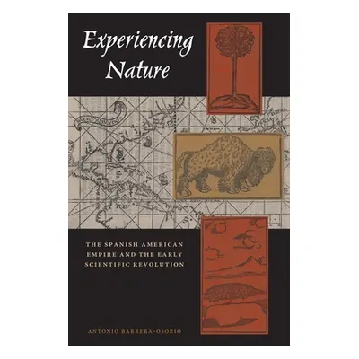 "Experiencing Nature: The Spanish American Empire and the Early Scientific Revolution" - "" ("Ba