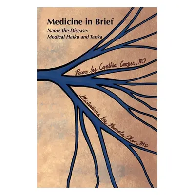 "Medicine in Brief: Name the Disease in Haiku, Tanka and Art" - "" ("Cynthia Cooper MD")(Paperba