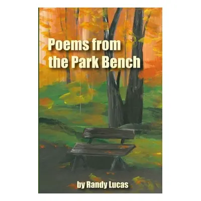 "Poems from a Park Bench" - "" ("Lucas Randy")(Paperback)