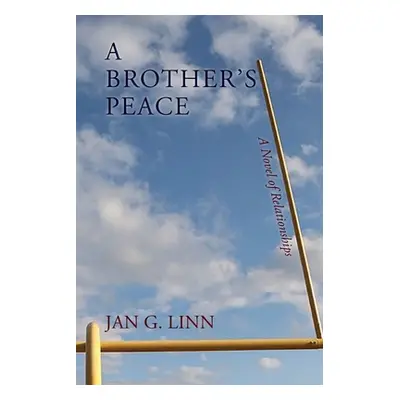 "A Brother's Peace: A Novel of Relationships" - "" ("Linn Jan G.")(Paperback)