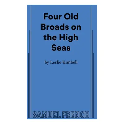 "Four Old Broads on the High Seas" - "" ("Kimbell Leslie")(Paperback)