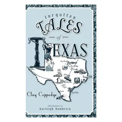 "Forgotten Tales of Texas" - "" ("Coppedge Clay")(Pevná vazba)