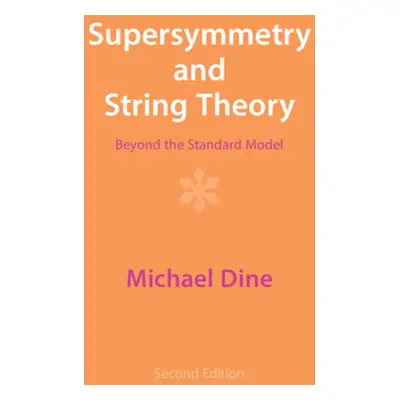 "Supersymmetry and String Theory: Beyond the Standard Model" - "" ("Dine Michael")(Paperback)