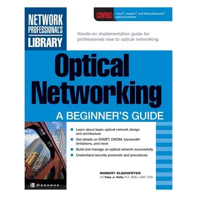 "Optical Networking: A Beginner's Guide" - "" ("Elsenpeter Robert C.")(Paperback)