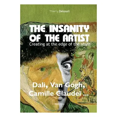 "The insanity of the artist: Creating at the edge of the abyss" - "" ("Delcourt Thierry")(Paperb