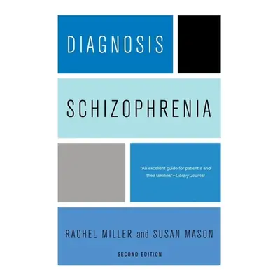 "Diagnosis: Schizophrenia: A Comprehensive Resource for Consumers, Families, and Helping Profess