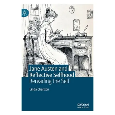 "Jane Austen and Reflective Selfhood: Rereading the Self" - "" ("Charlton Linda")(Pevná vazba)