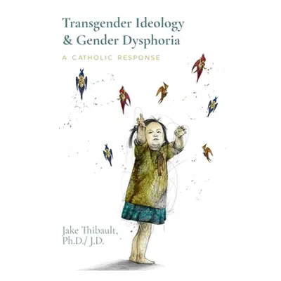 "Transgender Ideology & Gender Dysphoria: A Catholic Response" - "" ("Syah Alan")(Paperback)