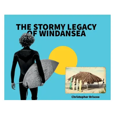 "The Stormy Legacy of Windansea" - "" ("Briscoe Christopher")(Pevná vazba)