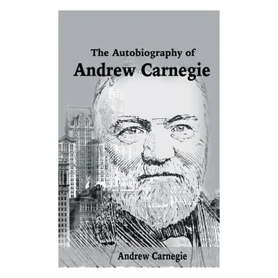 "The Autobiography of Andrew Carnegie" - "" ("Carnegie Andrew")(Pevná vazba)