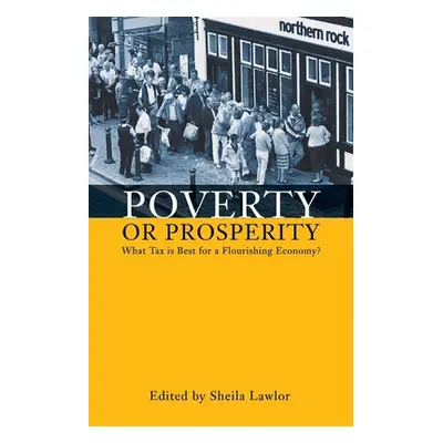 "Poverty or Prosperity?: What Tax Is Best for a Flourishing Economy" - "" ("Lawlor Sheila")(Pape