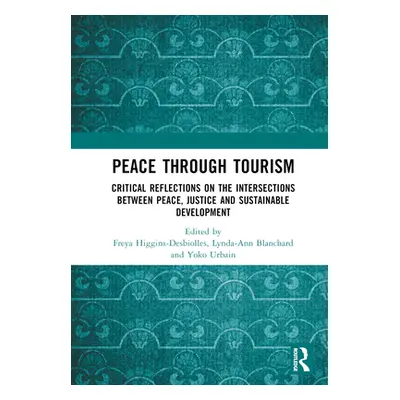 "Peace Through Tourism: Critical Reflections on the Intersections Between Peace, Justice and Sus