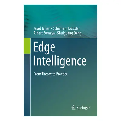 "Edge Intelligence: From Theory to Practice" - "" ("Taheri Javid")(Paperback)