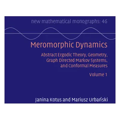 "Meromorphic Dynamics: Volume 1" - "Abstract Ergodic Theory, Geometry, Graph Directed Markov Sys