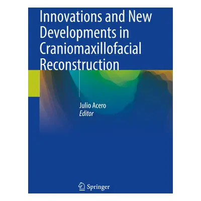 "Innovations and New Developments in Craniomaxillofacial Reconstruction" - "" ("Acero Julio")(Pa