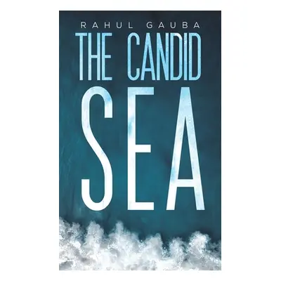 "The Candid Sea" - "" ("Gauba Rahul")(Paperback)