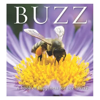 "Buzz: A Book of Happiness for Bee Lovers" - "" ("Langstroth Adam")(Pevná vazba)