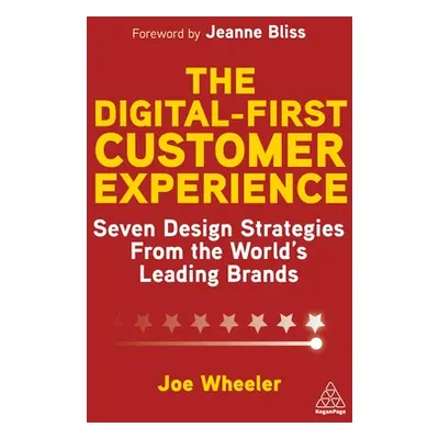 "The Digital-First Customer Experience: Seven Design Strategies from the World's Leading Brands"