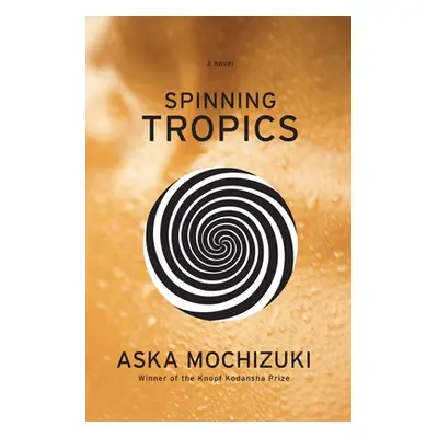 "Spinning Tropics" - "" ("Mochizuki Aska")(Paperback)