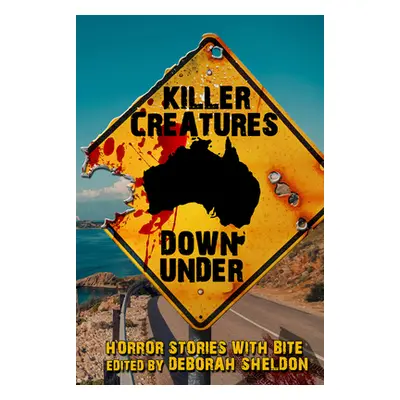 "Killer Creatures Down Under: Horror Stories with Bite" - "" ("Sheldon Deborah")(Paperback)