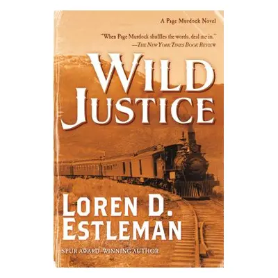 "Wild Justice: A Page Murdock Novel" - "" ("Estleman Loren D.")(Pevná vazba)