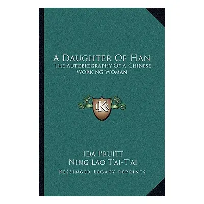 "A Daughter of Han: The Autobiography of a Chinese Working Woman" - "" ("Pruitt Ida")(Paperback)