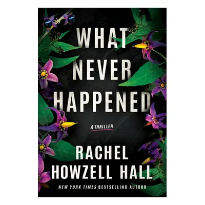 "What Never Happened: A Thriller" - "" ("Howzell Hall Rachel")(Pevná vazba)