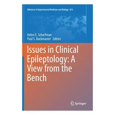 "Issues in Clinical Epileptology: A View from the Bench" - "" ("Scharfman Helen E.")(Pevná vazba