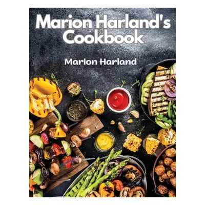 "Marion Harland's Cookbook: A Series of Familiar Lessons for Young Housekeepers" - "" ("Marion H